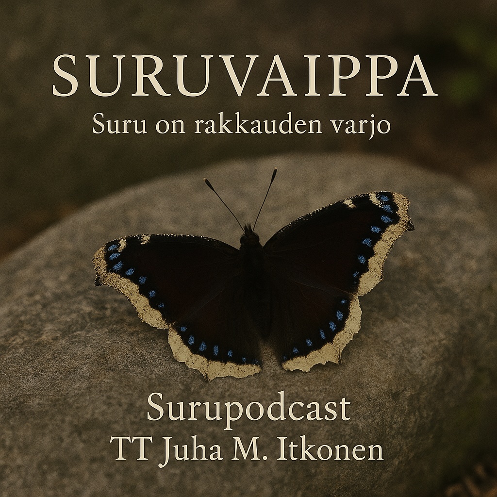 Suruvaippa-perhonen ja teksti
'Suruvaippa, suru on rakkauden varjo, surupodcast, TT Juha M. Itkonen'